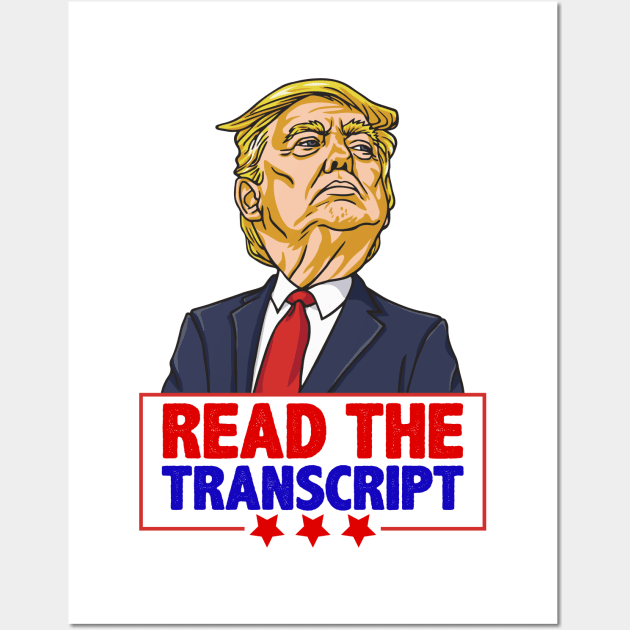 Read The Transcript Pro Trump Impeachment Shirt Gift for Proud Republicans Wall Art by BadDesignCo